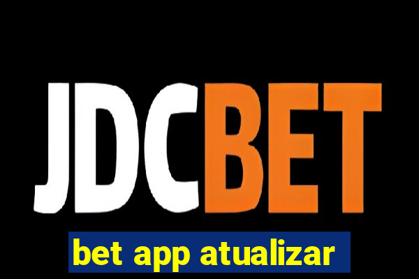 bet app atualizar